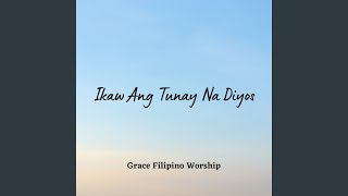 Ikaw Ang Tunay Na Diyos [upl. by Gladdy720]