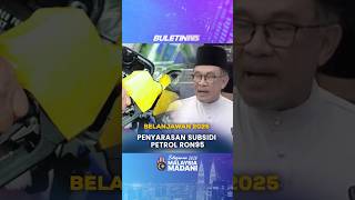 BELANJAWAN 2025  Penyarasan Subsidi Petrol RON95 [upl. by Dickson]