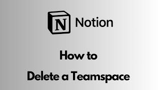 Notion  How to Delete a Teamspace [upl. by Anyal]