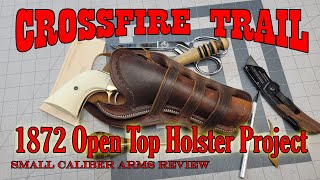 Crossfire Trail 1872 Open Top Holster  Leather Project [upl. by Slotnick818]