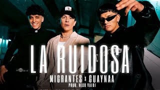 MIGRANTES x GUAYNAA  La Ruidosa Official Video [upl. by Douglas215]