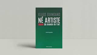 Klaus Guingand quot Né artiste Banni du monde de lartquot  Autobiographie [upl. by Salomo]