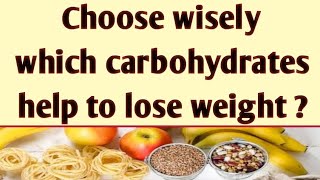 Good Carbs vs Bad Carbs  weight loss with carbohydrates  Choose wisely [upl. by Marucci919]