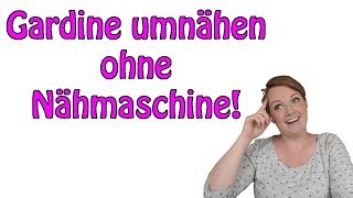 Gardine umnähen OHNE Nähmaschine  Tipps und Tricks [upl. by Cochran]