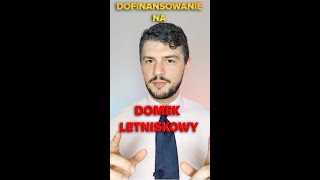 Dofinansowanie na domek letniskowy shorts [upl. by Vharat]