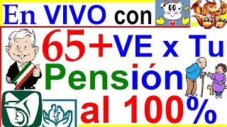 65 VE por TU PENSIÓN AL 100 EN EL IMSS E ISSSTE PENSIONES MAS 100 MIL A UNOS CUANTOS [upl. by Wamsley22]