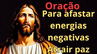 oração poderosa para afastar energias negativas e Atrair paz [upl. by Annagroeg]