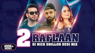 2 Raflaan Desi Mix  Nick Dhillon  Mankirt Aulakh  Gurlez Akhtar  Punjabi Remix Song 2021 [upl. by Duwad]