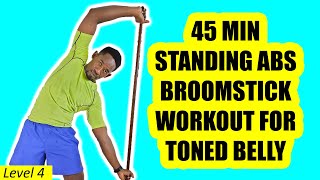 45 Minute Standing Abs Broomstick Workout to Tighten Your Tummy [upl. by Hebbe]