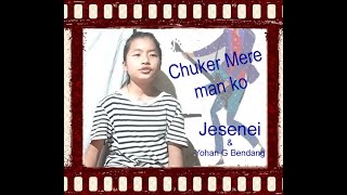 CHUKER MERE MAN KO  Cover by JESENEI amp YOHAN G BENDANG [upl. by Elwina]