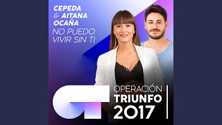 No Puedo Vivir Sin Ti Operación Triunfo 2017 [upl. by Fanny]