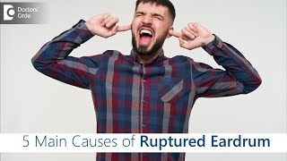 5 Causes of Ruptured Eardrum  Symptoms and Treatment  Dr Harihara Murthy  Doctors Circle [upl. by Nemad]