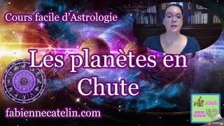 COURS FACILE D’ASTROLOGIE 🏘️ Les planètes en chute 🏘️ [upl. by Elias745]