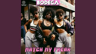 Match My Freak feat Bodega [upl. by Bokaj]