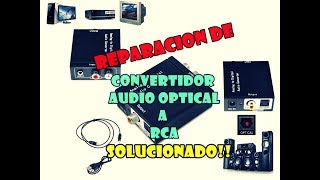 Convertidor ÓPTICO a RCA no funciona  REPARACIÓN 2 [upl. by Efi]