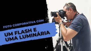 COMO FAZER FOTOS CORPORATIVAS USANDO UM FLASH E UMA LUMINÃRIA [upl. by Booma]