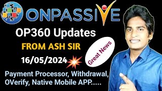 💥OP360 Webinar Updates From ASH SIR About Payment Processor OVerify Mobile APP amp More ONPASSIVE [upl. by Denis]