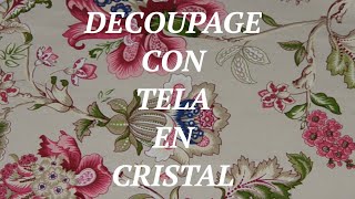 DIY  DECOUPAGE CON TELA EN CRISTAL SUB 🇩🇪🇳🇴🇮🇹🇵🇹🇸🇪🇫🇷🇬🇧 [upl. by Ricard]