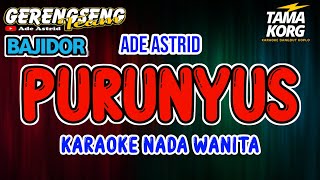 PURUNYUS KARAOKE Ade Astrid  Bajidor [upl. by Thunell]