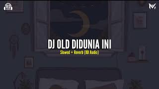 DJ OLD DI DUNIA INI Slowed  Reverb 8D Audio🎧 [upl. by Dnalra]