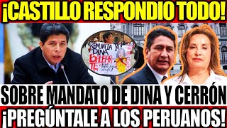 ¡CASTILLO RESPONDE TODO SOBRE DINA Y CERRÓN¡PREGÚNTALE A LOS 34 MILLONES DE PERUANOS [upl. by Hunger]