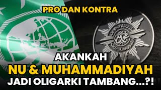 🔴LIVE❗PRO DAN KONTRA AKANKAH NU DAN MUHAMMADIYAH JADI OLIGARKI TAMBANG [upl. by Ytsirhk691]