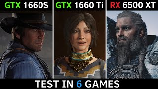 GTX 1660 SUPER vs GTX 1660 Ti vs RX 6500 XT  Test in 6 Games  2022 [upl. by Esaj97]