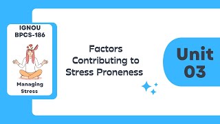 U3 Factors contributing to Stress Proneness  IGNOU BPCS186  Managing Stress [upl. by Bentlee917]