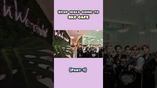 Kpop idols going to SKZ CAFE Part 1 shortsstraykidstwiceblackpinkstayonceblinkfyp [upl. by Maurice283]