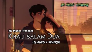 Khali Salam Dua  Slowed and Reverb  Mohit Chauhan  KD Musix [upl. by Arika]