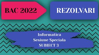 Rezolvare BAC 2022  Informatica  Sesiunea Speciala  Subiectul 3 [upl. by Shirleen313]