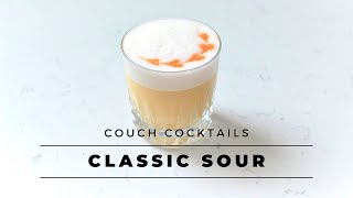 Classic Sour  COUCH COCKTAILS [upl. by Turley]