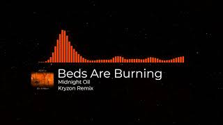 Midnight Oil  Beds Are Burning Kryzon Remix [upl. by Kobylak]