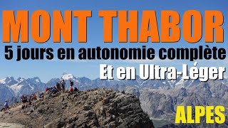 RANDO UltraLégère  5 jours au MONT THABOR Alpes en autonomie complète  Ultralight backpacking [upl. by Timmi]