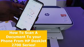 How To Scan A Document To Your Phone From HP DeskJet 2700 Series [upl. by Bork186]