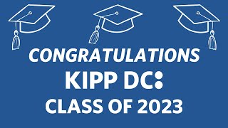 KIPP DC College Preparatory Graduation  Class of 2023 [upl. by Christianity739]