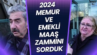 VATANDAŞLARA 2024 MEMUR VE EMEKLİ MAAŞ ZAMMINI SORDUK [upl. by Arocahs]