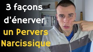 Comment énerver un Perver Narcissique  3 Techniques pacifiques [upl. by Ahsilyt]