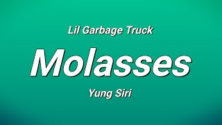 Lil Garbage Truck  Molasses ft Yung Siri Lyrics [upl. by Renrag]