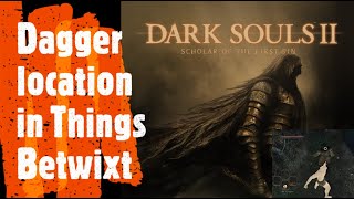 Dark Souls 2 Dagger location in Things Betwixt [upl. by Patience]