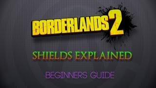 Borderlands 2  Shields Explained  Beginners Guide [upl. by Eilrahs]