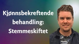 Kjønnsbekreftende behandling Stemmeskiftet [upl. by Boutis]