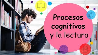 PROCESOS COGNITIVOS Y LA LECTURA [upl. by Kunkle551]