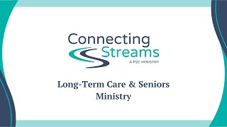 Connecting Streams LongTerm Care and Seniors Ministry [upl. by Susy705]