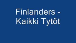 Finlanders  Kaikki Tytöt [upl. by Gillett]