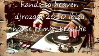 hands to heaven djrozqui 2010 ibiza house remixbreathewmv [upl. by Yvehc]