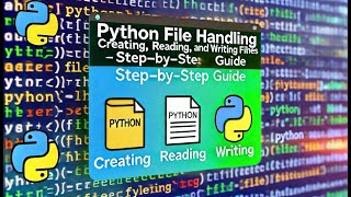 Python File Handling Creating Reading and Writing Files – StepbyStep Guide [upl. by Eerpud]