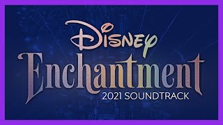 Disney Enchantment 2021 Soundtrack  Walt Disney World [upl. by Nizam]