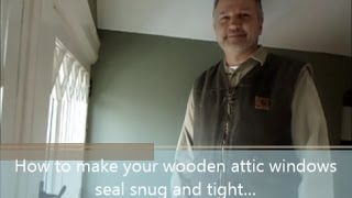 How to make your wooden attic windows seal snug and tight [upl. by Cuthbert113]