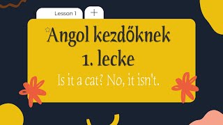 Angol kezdőknek  1 lecke  Is it a cat No it isn’t [upl. by Nola509]